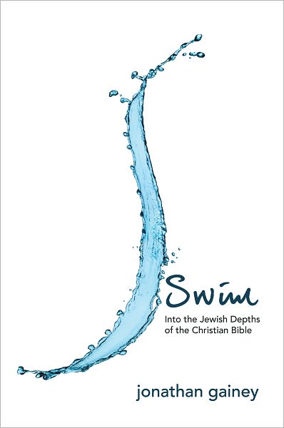 Swim: Into the Jewish Depths of the Christian Bible