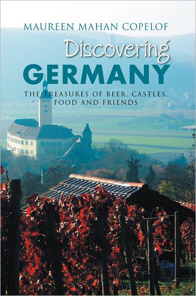 Discovering Germany: The Treasures of Beer, Castles, Food and Friends