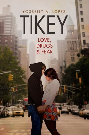 Tikey: Love, Drugs & Fear