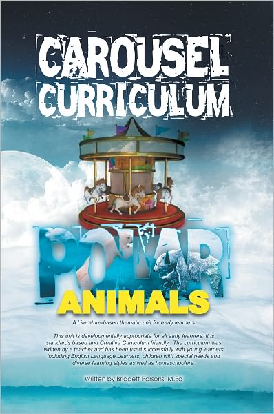 CAROUSEL CURRICULUM POLAR ANIMALS: A Literature-based thematic unit for early learners