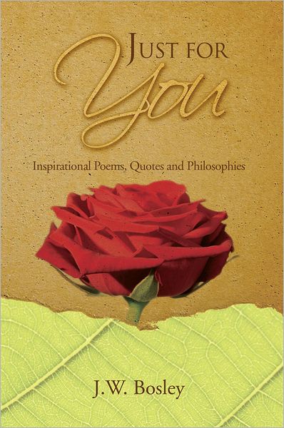 Just for You: Inspirational Poems, Quotes and Philosophies