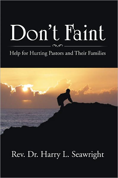 Don't Faint: Help for Hurting Pastors and Their Families