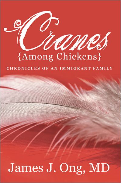 Cranes Among Chickens: Chronicles of an Immigrant Family
