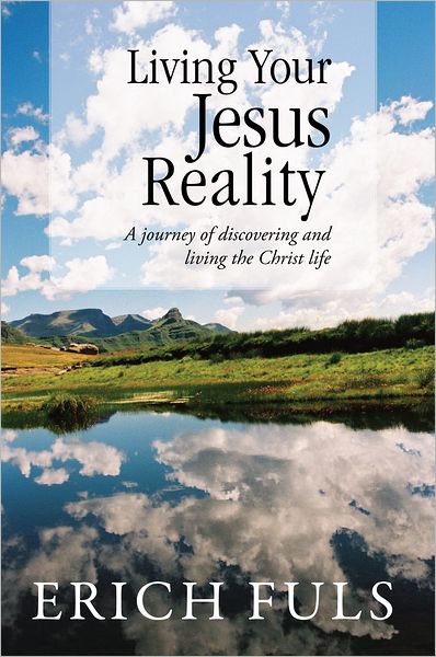 Living Your Jesus Reality: A journey of discovering and living the Christ life