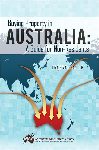 Buying Property in Australia: A Guide for Non-Residents: A Guide for Non-Residents