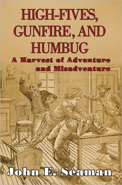 High-Fives, Gunfire, and Humbug: A Harvest of Adventure and Misadventure