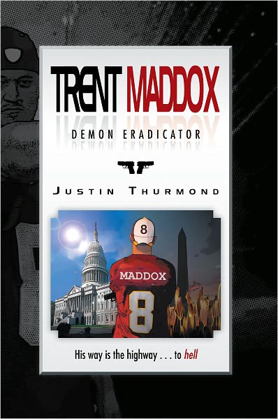Trent Maddox - Demon Eradicator: His way is the highway . . . to hell