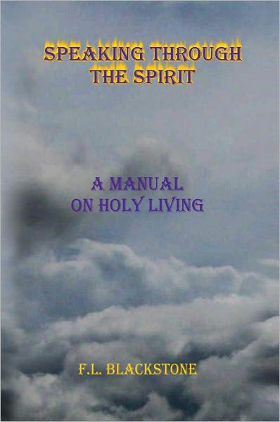 Speaking Through The Spirit: A Manual Of Living Holy