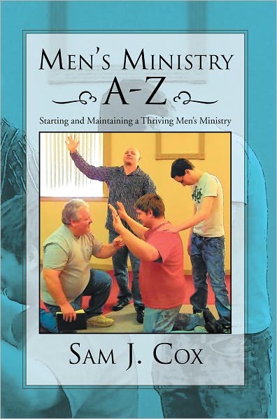 Men's Ministry A-Z: Starting and Maintaining a Thriving Men's Ministry