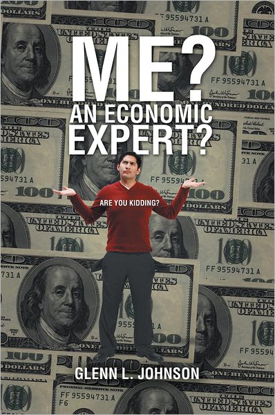 Me? An Economic Expert?: Are You Kidding?!