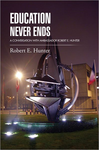 EDUCATION NEVER ENDS: A CONVERSATION WITH AMBASSADOR ROBERT E. HUNTER