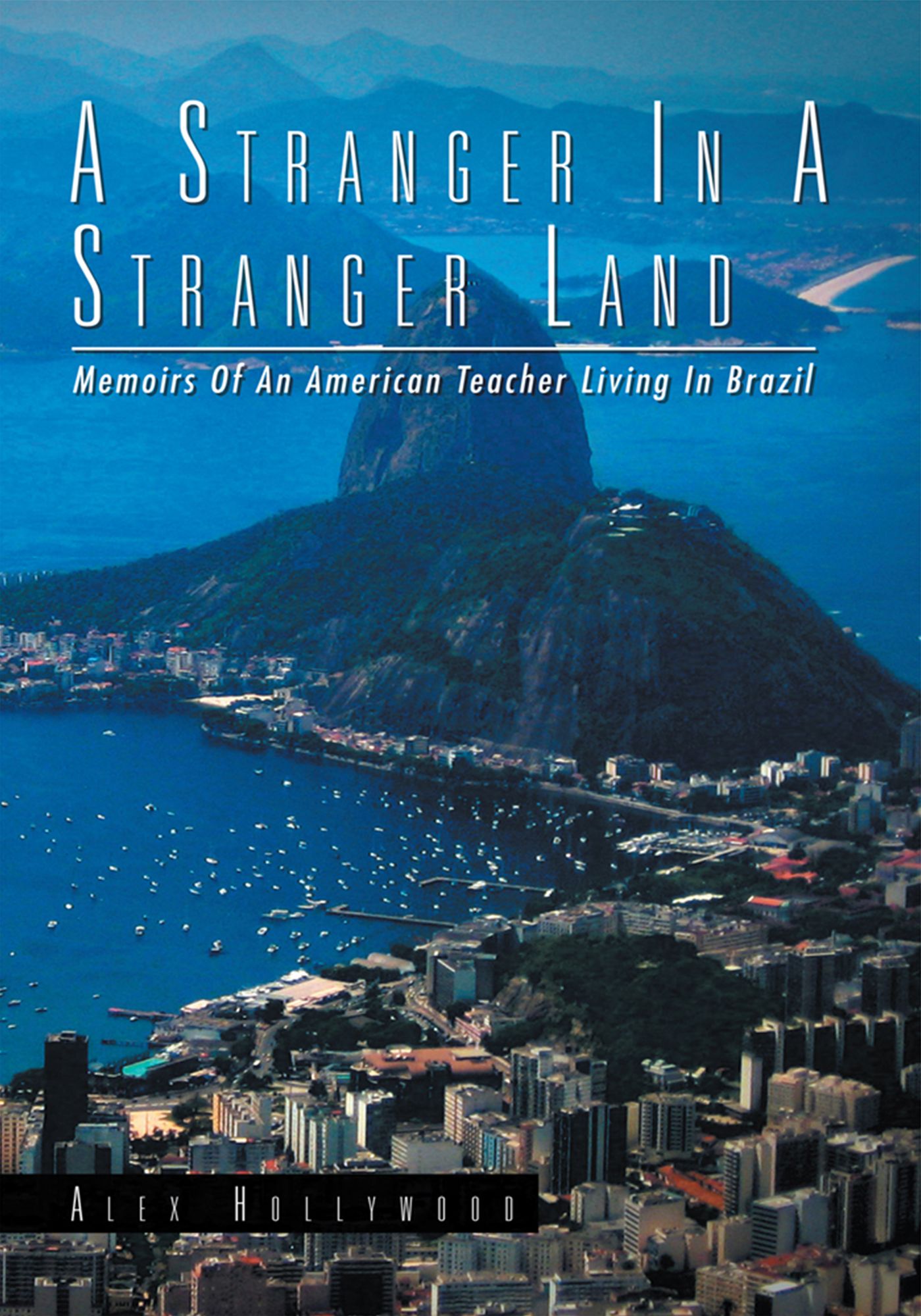 A Stranger In A Stranger Land: Memoirs Of An American Teacher Living In Brazil