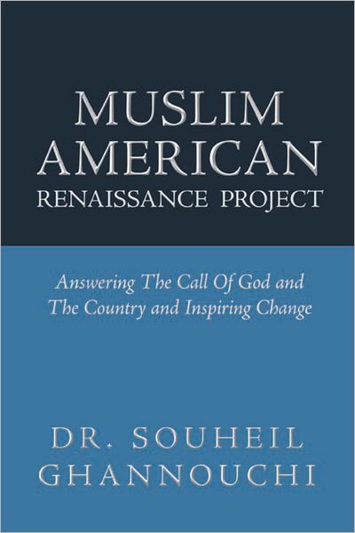 Muslim American Renaissance Project: Answering The Call Of God And The Country And Inspiring Change