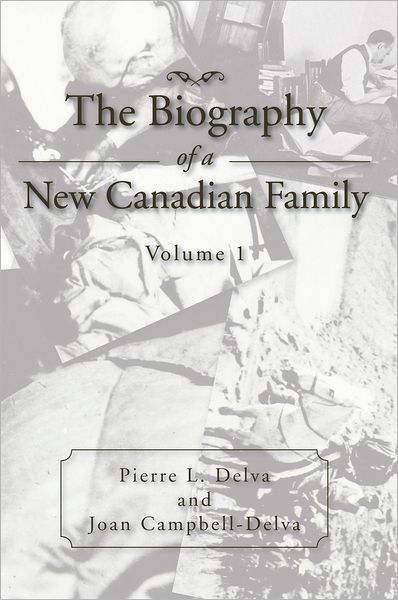 The Biography of a New Canadian Family: Volume 1