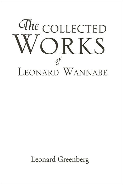 THE COLLECTED WORKS OF LEONARD WANNABE