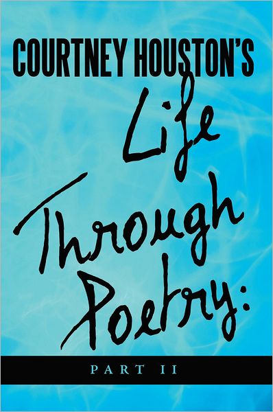 Courtney Houston's Life Through Poetry: Part II