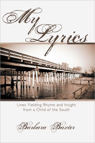 My Lyrics: Lines Yielding Rhyme and Insight from a Child of the South