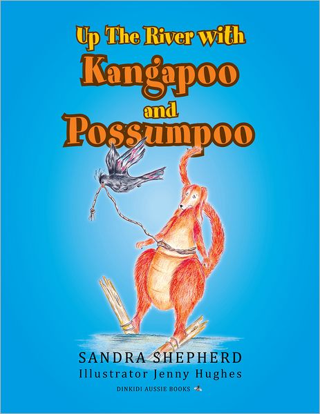 Up The River with Kangapoo and Possumpoo