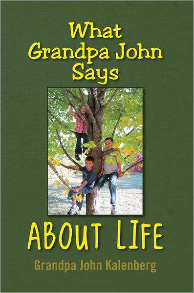What Grandpa John Says About Life