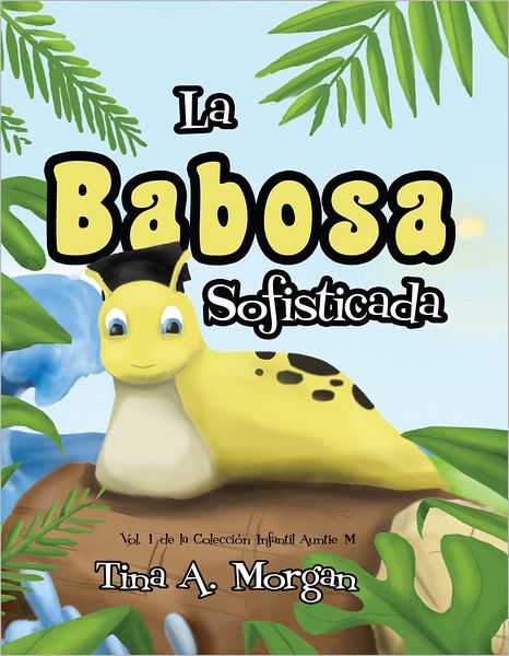 La Babosa Sofisticada: Vol. 1 de los Auntie M Libros para Niños