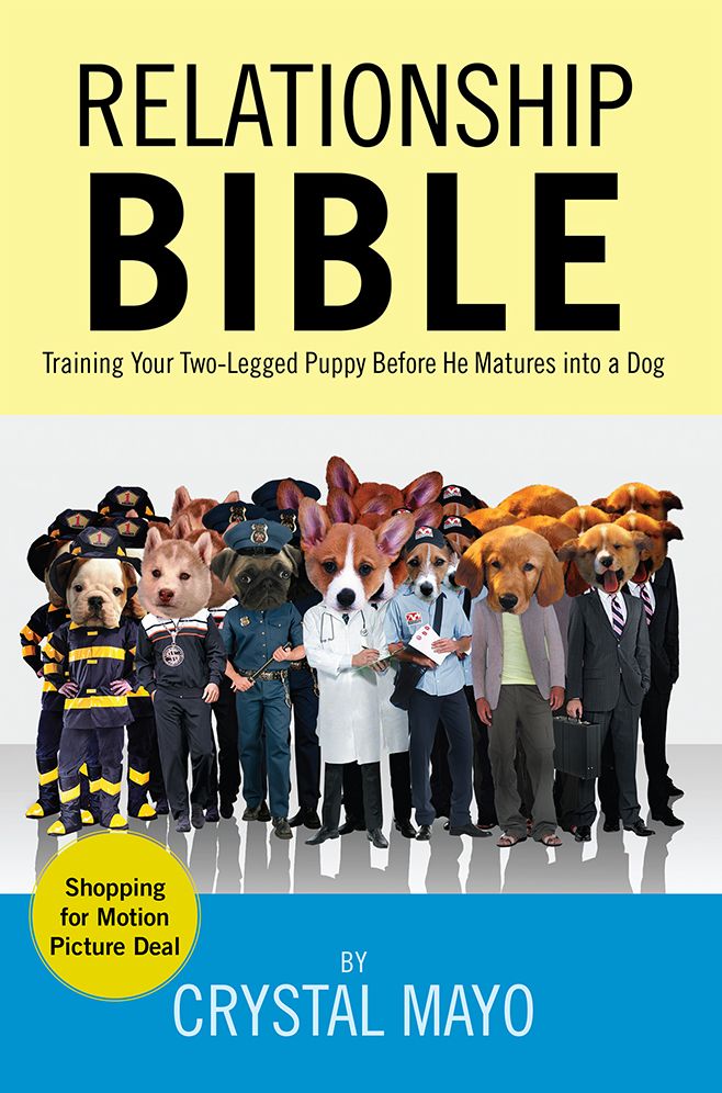 Relationship Bible: Training Your Two-Legged Puppy Before He Matures into a Dog