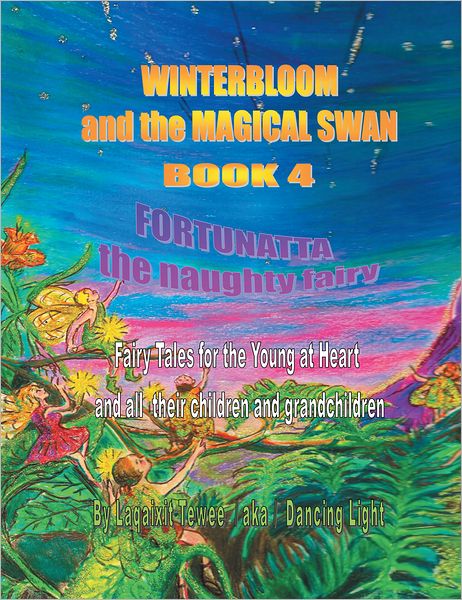 Winterbloom and the Magical Swan Book 4: Book 4 Fortunatta, the Naughty Fairy