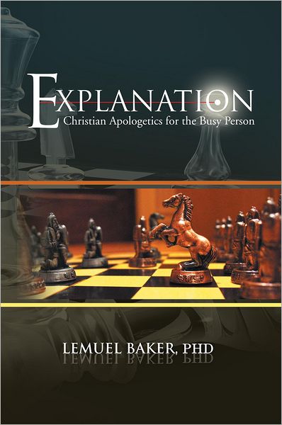 EXPLANATION: Christian Apologetics for the Busy Person