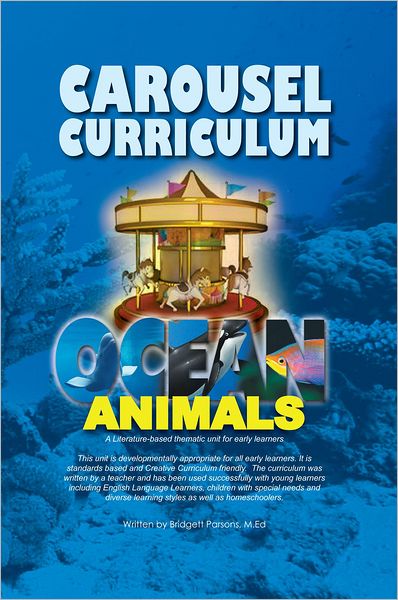 CAROUSEL CURRICULUM OCEAN ANIMALS: A Literature-based thematic unit for early learners