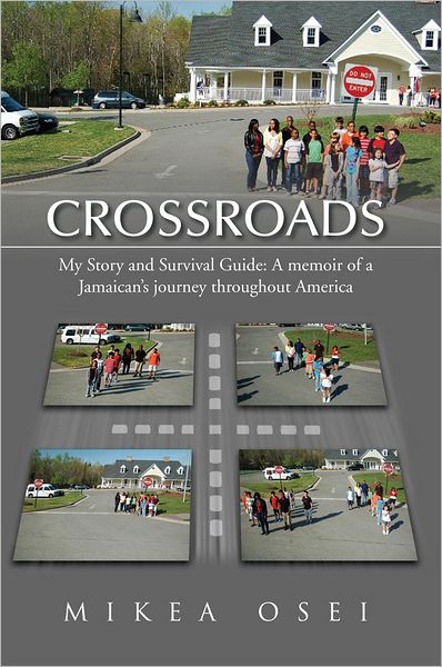 CROSSROADS: My Story and Survival Guide: A memoir of a Jamaican's journey throughout America