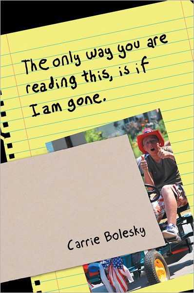 The only way you are reading this, is if I am gone.