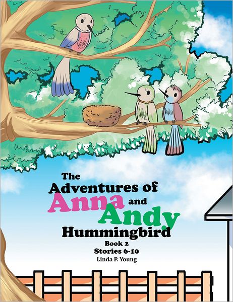 The Adventures Of Anna And Andy Hummingbird: Book 2 Stories 6-10