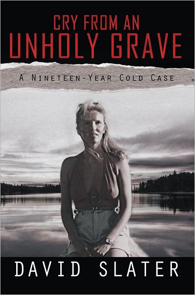 CRY FROM AN UNHOLY GRAVE: A Nineteen-Year Cold Case