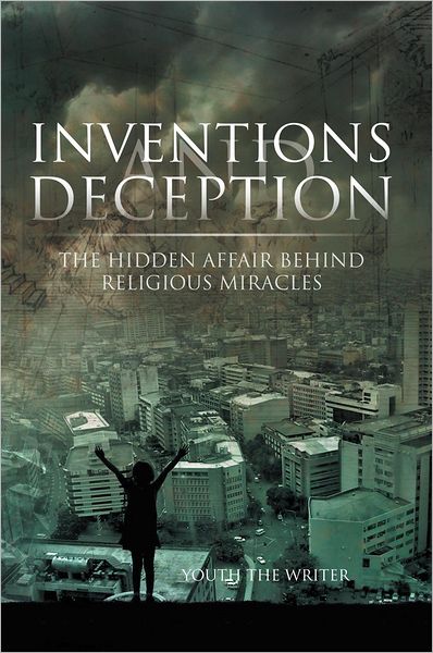 Inventions and Deception: The hidden affair behind religious miracles