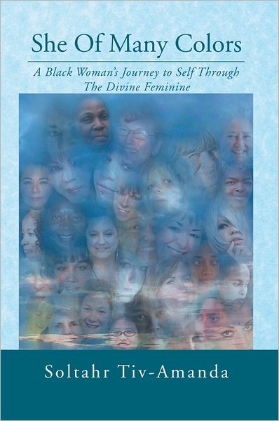 She Of Many Colors: A Black Woman's Journey to Self Through The Divine Feminine
