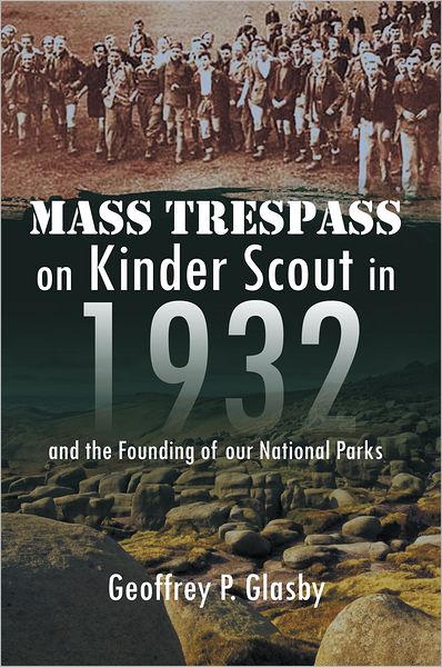 Mass Trespass on Kinder Scout in 1932: and the Founding of our National Parks