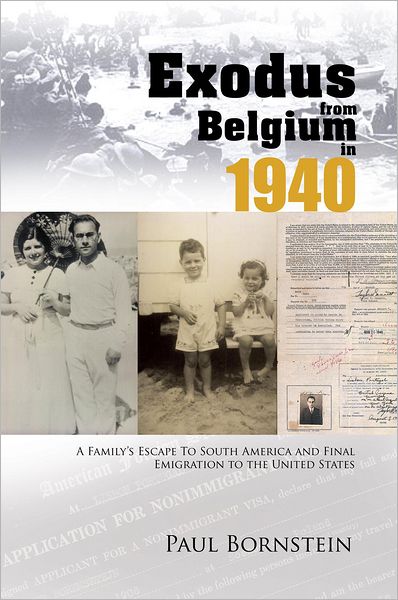 Exodus From Belgium in 1940: A Family's Escape To South America and Final Emigration to the United States