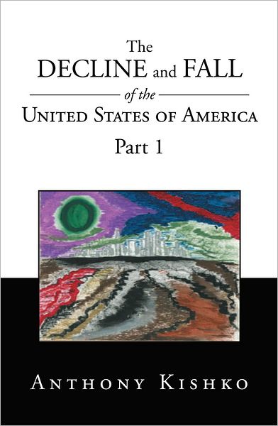 The Decline and Fall of the United States of America: Part 1