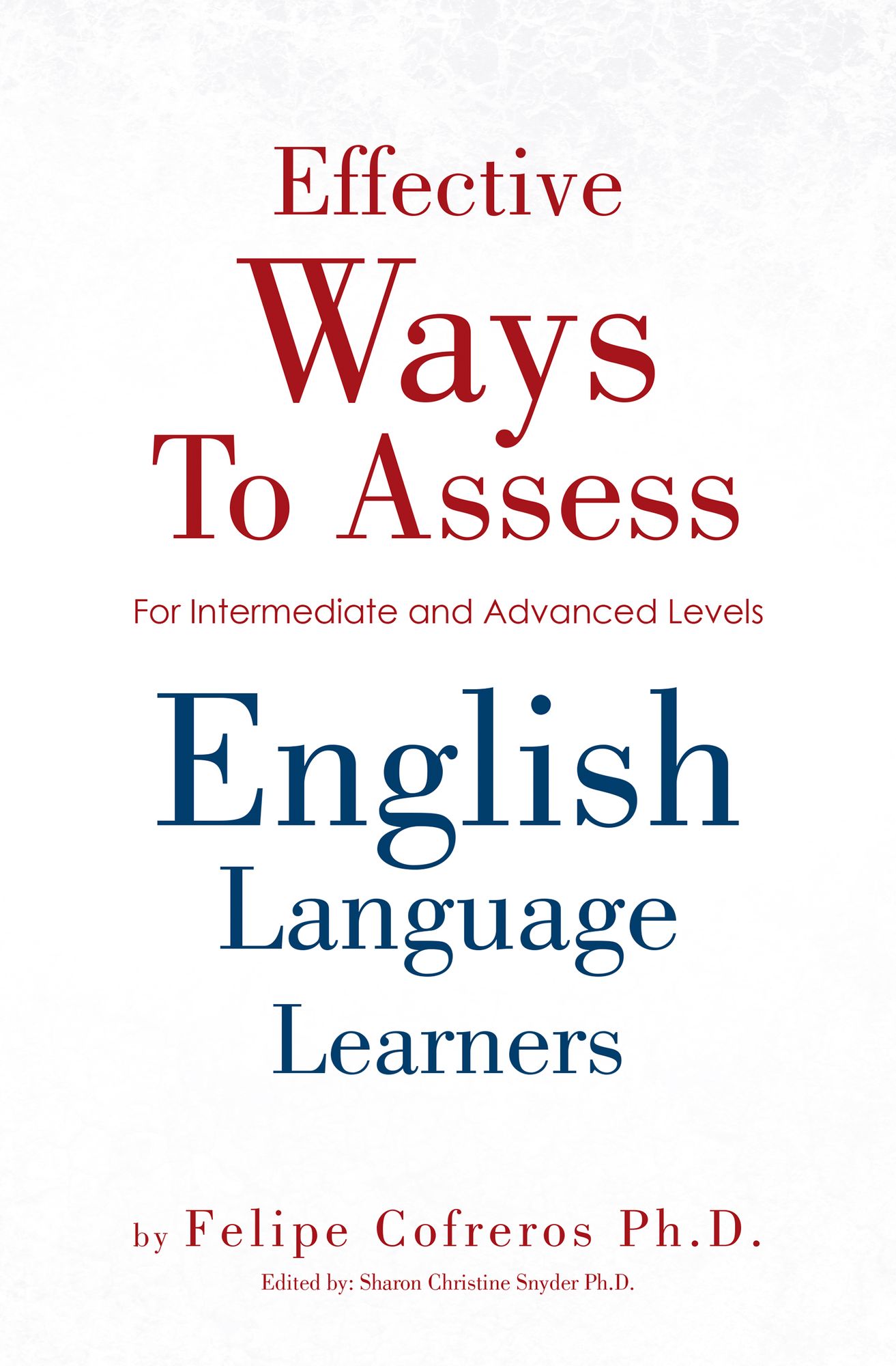 Effective Ways To Assess English Language Learners: [For Intermediate and Advanced Levels]