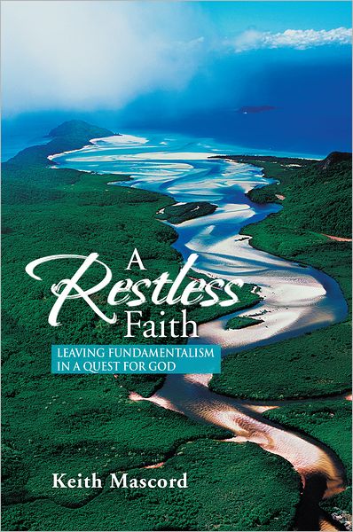 A Restless Faith: Leaving fundamentalism in a quest for God