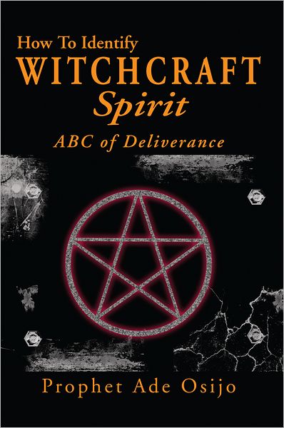 How To Identify Witchcraft Spirit: ABC of Deliverance