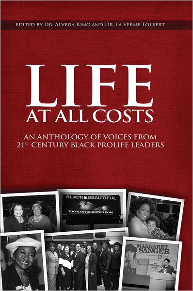 LIFE AT ALL COSTS: AN ANTHOLOGY OF VOICES FROM 21ST CENTURY BLACK PROLIFE LEADERS