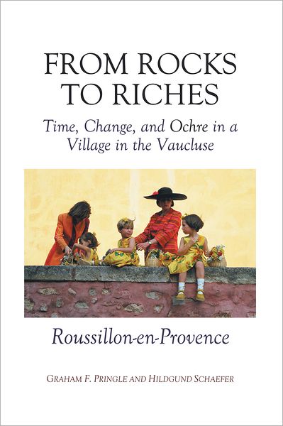 From Rocks To Riches: Time, Change, and Ochre in a Village in the Vaucluse - Roussillon-en-Provence
