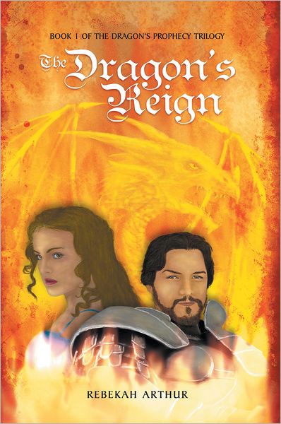 The Dragon's Reign: Book 1 of the Dragon's Prophecy Trilogy