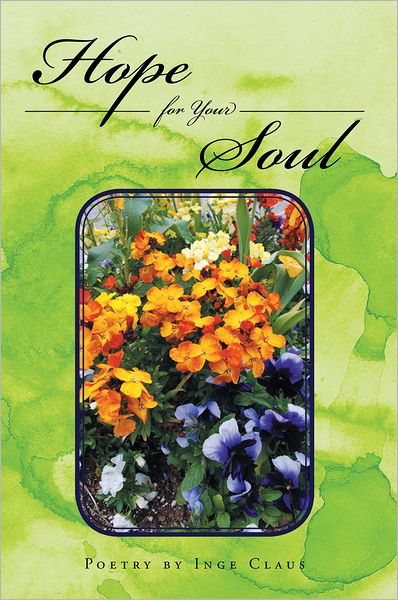 Hope for Your Soul: Poetry by Inge Claus