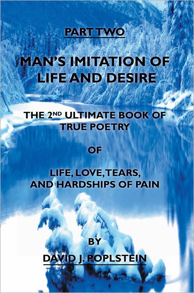 Man's Imitation of Life and Desire: The 2nd Ultimate Book of True Poetry