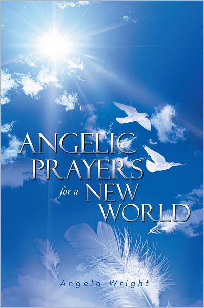 Angelic Prayers For A New World