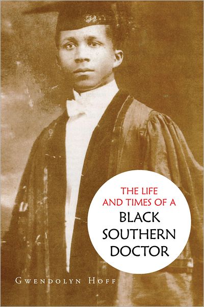 THE LIFE AND TIMES OF A BLACK SOUTHERN DOCTOR