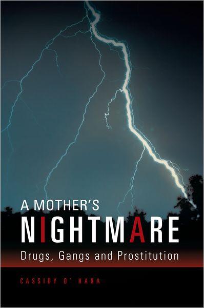 A Mother's Nightmare:: Drugs, Gangs and Prostitution