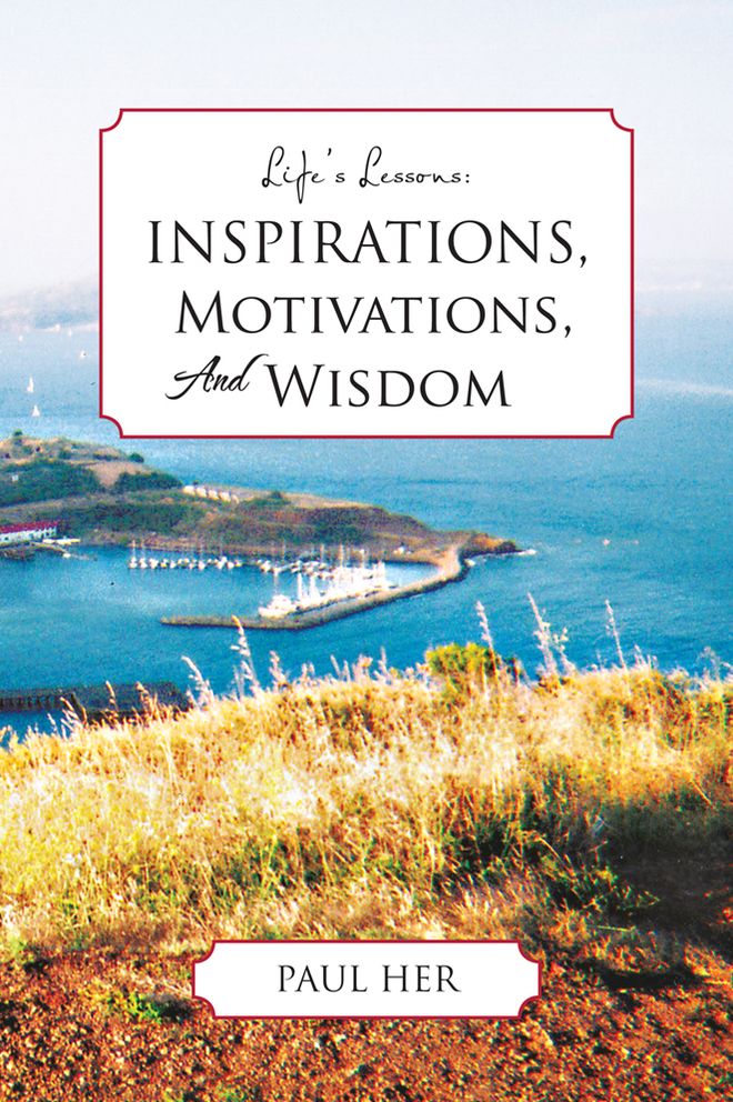 Life's Lessons: Inspirations, Motivations and Wisdom: Inspirations,MotivationsandWisdom