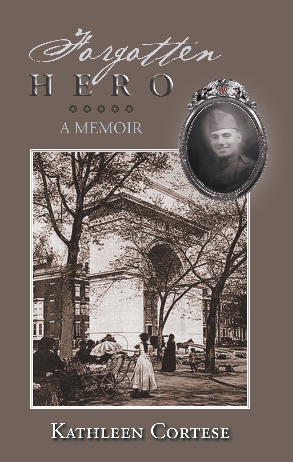 Forgotten Hero: A Memoir